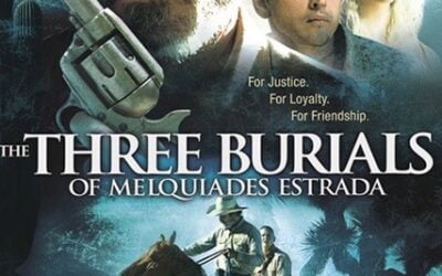 WESTERN NIGHT AT THE MOVIES: THE THREE BURIALS OF MELQUIADES ESTRADA (***)